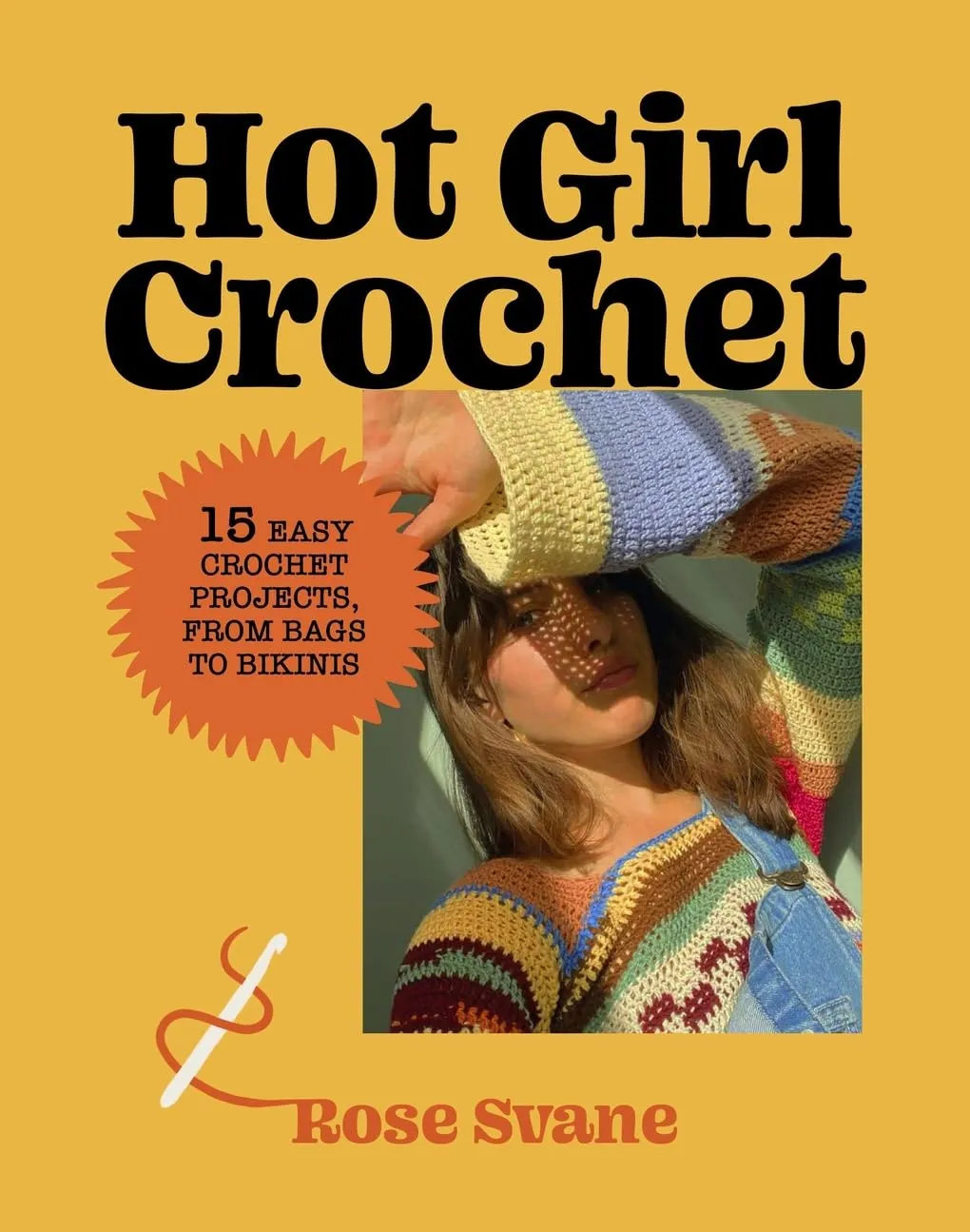 Hot Girl Crochet: 15 Easy Crochet Projects, from Bags to Bikinis Hardcover – March 26, 2024