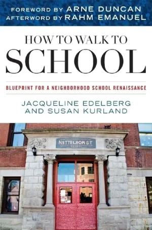 How to Walk to School: Blueprint for a Neighborhood School Renaissance